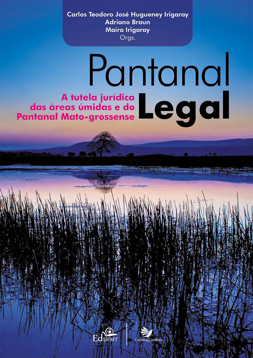 Pantanal Legal – A tutela jurídica das áreas úmidas e do Pantanal Mato-grossense.