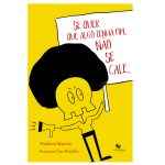 Se quer que algo tenha fim, não se cale.