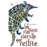 Sob o sol seco: o sertão que resiste