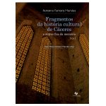 Fragmentos da história cultural de Cáceres e outros fios da memória - Vol. I